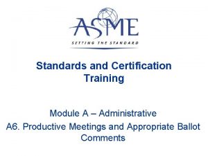 Standards and Certification Training Module A Administrative A