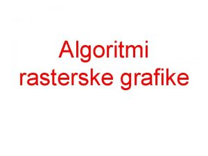 Algoritmi rasterske grafike Risanje primitivov Vector displays paint