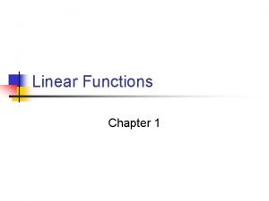 Linear Functions Chapter 1 Linear Functions n 1