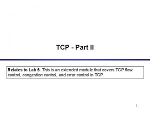 TCP Part II Relates to Lab 5 This