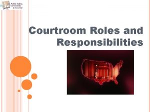 Courtroom roles and responsibilities