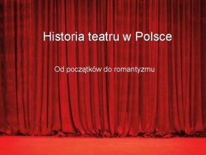 Historia teatru w Polsce Od pocztkw do romantyzmu