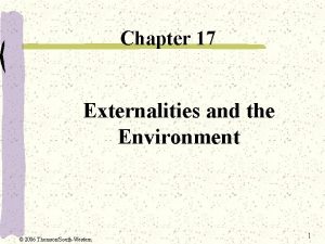 Chapter 17 Externalities and the Environment 2006 ThomsonSouthWestern