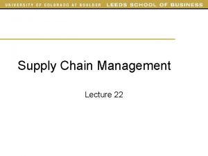 Supply Chain Management Lecture 22 Outline Today Finish