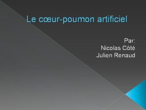 Le curpoumon artificiel Par Nicolas Ct Julien Renaud