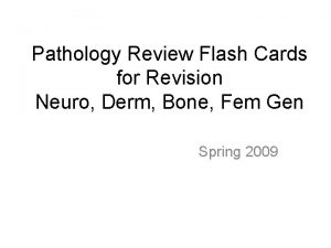 Pathology Review Flash Cards for Revision Neuro Derm