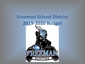 Freeman School District 2019 2020 Budget Budget Purpose