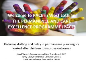 Welcome to PACE in West Lothian THE PERMANENCE
