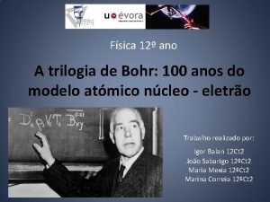 Fsica 12 ano A trilogia de Bohr 100