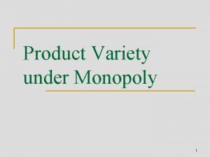 Product Variety under Monopoly 1 Introduction n n