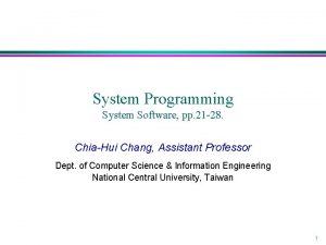 System Programming System Software pp 21 28 ChiaHui