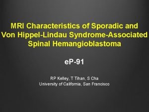 MRI Characteristics of Sporadic and Von HippelLindau SyndromeAssociated