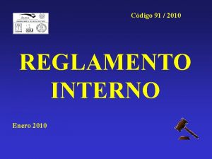 Cdigo 91 2010 REGLAMENTO INTERNO Enero 2010 Qu