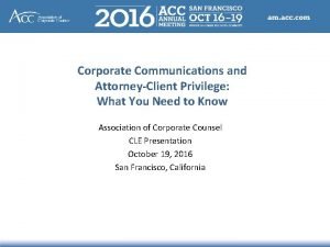 Corporate Communications and AttorneyClient Privilege What You Need