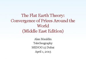 The Flat Earth Theory Convergence of Prices Around