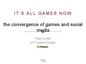 ITS ALL GAMES NOW the convergence of games