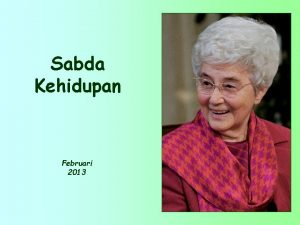 Sabda Kehidupan Februari 2013 Kita tahu bahwa kita