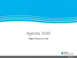 Agenda 2030 Region Vsternorrland www rvn se Bakgrund