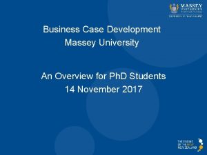 Business Case Development Massey University An Overview for
