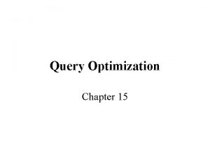 Query Optimization Chapter 15 Query Evaluation Query Parser