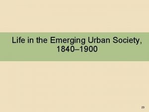 Life in the Emerging Urban Society 1840 1900