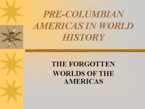 PRECOLUMBIAN AMERICAS IN WORLD HISTORY THE FORGOTTEN WORLDS