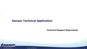 Danaos Technical Application Technical Support Department User Meeting