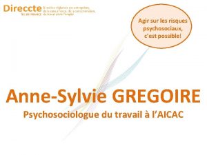 Agir sur les risques psychosociaux cest possible AnneSylvie