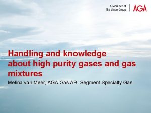 Handling and knowledge about high purity gases and