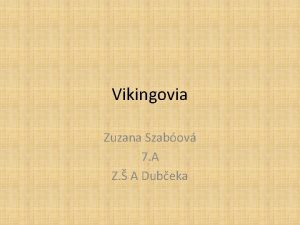 Vikingovia Zuzana Szabov 7 A Z A Dubeka