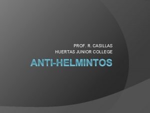 PROF R CASILLAS HUERTAS JUNIOR COLLEGE ANTIHELMINTOS HELMINTOS