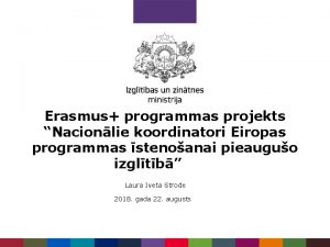 Erasmus programmas projekts Nacionlie koordinatori Eiropas programmas stenoanai