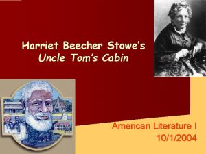 Harriet Beecher Stowes Uncle Toms Cabin American Literature