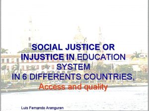 SOCIAL JUSTICE OR INJUSTICE IN EDUCATION SYSTEM IN