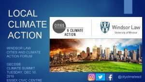 LOCAL CLIMATE ACTION WINDSOR LAW CITIES AND CLIMATE