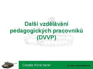 Dal vzdlvn pedagogickch pracovnk DVVP Create think tank