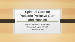 Spiritual Care for Pediatric Palliative Care and Hospice