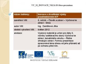 VY32INOVACEVk Z 6 03 Stresprezentace nzev ablony Inovace