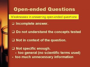 Openended Questions Weaknesses in answering openended questions q