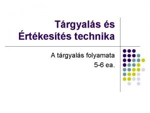 Trgyals s rtkests technika A trgyals folyamata 5