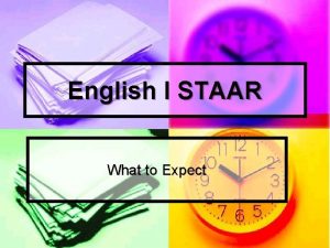 English I STAAR What to Expect I STAAR