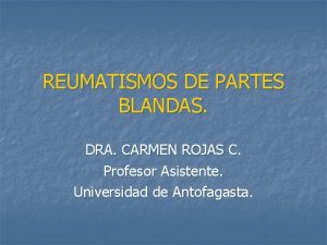 REUMATISMOS DE PARTES BLANDAS DRA CARMEN ROJAS C