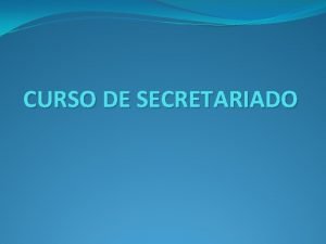 CURSO DE SECRETARIADO APRESENTAO Os requisitos valorizados pelas