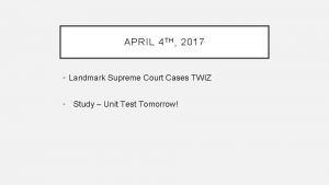 APRIL 4 T H 2017 Landmark Supreme Court
