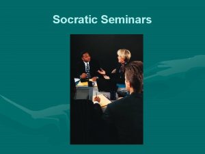 Socratic Seminars What is a Socratic Seminar A