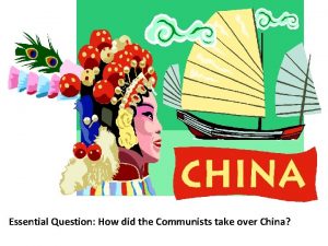 Essential Question How did the Communists take over