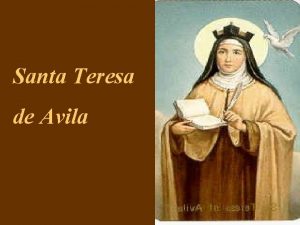 Santa Teresa de Avila Su hermano Rodrigo era