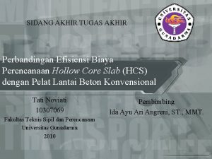 SIDANG AKHIR TUGAS AKHIR Perbandingan Efisiensi Biaya Perencanaan