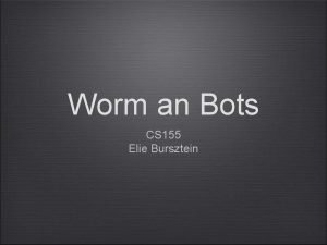 Worm an Bots CS 155 Elie Bursztein Worm