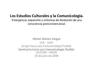 Los Estudios Culturales y la Comunicologa Emergencia expansin